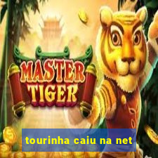 tourinha caiu na net